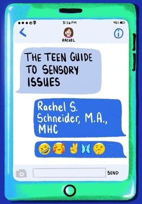 The Teen Guide to Sensory Issues by Schneider, Rachel S.
