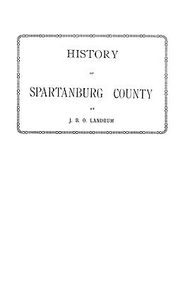 History of Spartanburg County [South Carolina] by Landrum