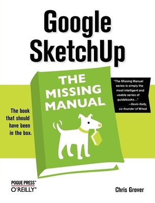 Google Sketchup: The Missing Manual: The Missing Manual by Grover, Chris