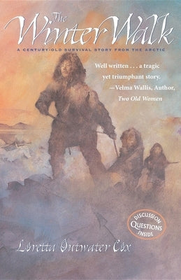 The Winter Walk: A Century-Old Survival Story from the Arctic by Cox, Loretta Outwater