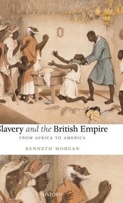 Slavery and the British Empire by Morgan, Kenneth