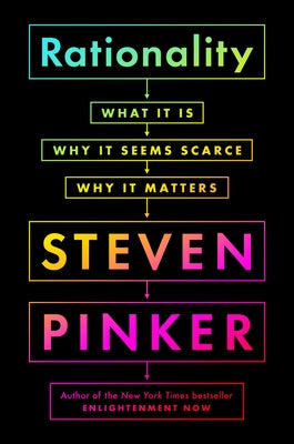 Rationality: What It Is, Why It Seems Scarce, Why It Matters by Pinker, Steven