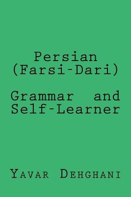 Persian (Farsi-Dari) Grammar and Self-Learner by Dehghani, Yavar