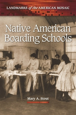 Native American Boarding Schools by Stout, Mary