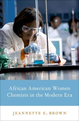 African American Women Chemists in the Modern Era by Brown, Jeannette E.