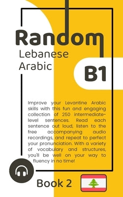 Random Lebanese Arabic B1 (Book 2) by Yaghy, Habeeb