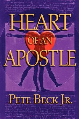 Heart of an Apostle by Beck Jr, Pete