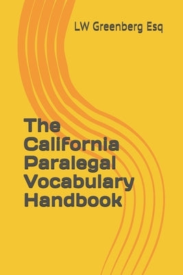 The California Paralegal Vocabulary Handbook by Greenberg Esq, Lw