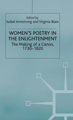 Women's Poetry in the Enlightenment: The Making of a Canon, 1730-1820 by Armstrong, Isobel