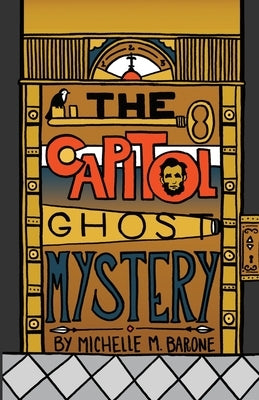The Capitol Ghost Mystery by Barone, Michelle M.