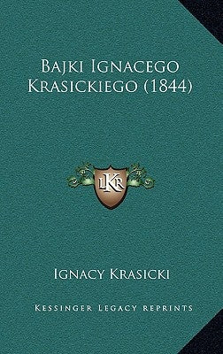 Bajki Ignacego Krasickiego (1844) by Krasicki, Ignacy