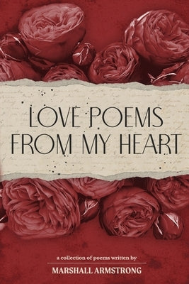 Love Poetry from My Heart by Armstrong, Marshall