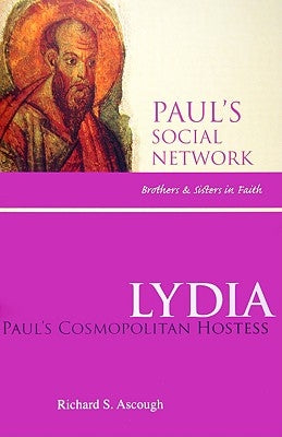 Lydia: Paul's Cosmopolitan Hostess by Ascough, Richard S.