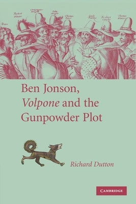 Ben Jonson, Volpone and the Gunpowder Plot by Dutton, Richard