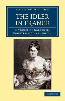 The Idler in France by Blessington, Marguerite