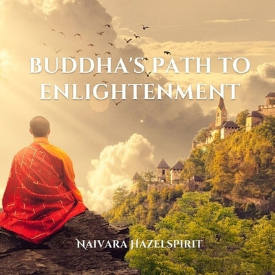 Buddha's Path to Enlightenment by Hazelspirit, Naivara