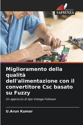 Miglioramento della qualità dell'alimentazione con il convertitore Csc basato su Fuzzy by Kumar, U. Arun