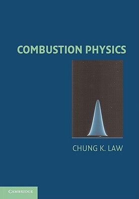 Combustion Physics by Law, Chung K.