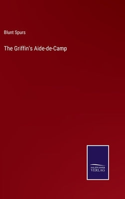 The Griffin's Aide-de-Camp by Spurs, Blunt