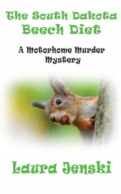 The South Dakota Beech Diet: A Motorhome Murder Mystery by Jenski, Laura