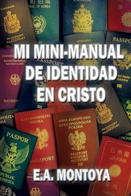 Mi Mini-Manual de Identidad en Cristo by Montoya, Eliud A.