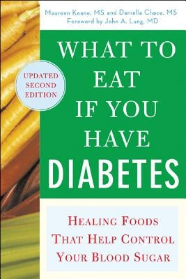 What to Eat If You Have Diabetes (Revised): Healing Foods That Help Control Your Blood Sugar by Keane, Maureen