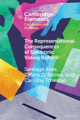 The Representational Consequences of Electronic Voting Reform: Evidence from Argentina by Alles, Santiago