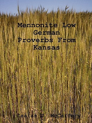 Mennonite Low German Proverbs From Kansas by McCaffery, Isaias J.