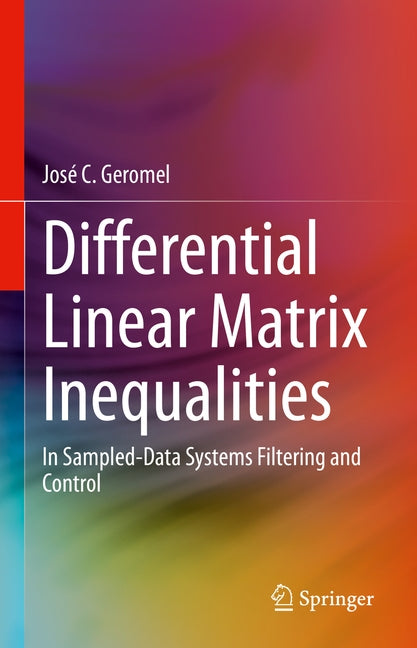 Differential Linear Matrix Inequalities: In Sampled-Data Systems Filtering and Control by Geromel, José C.
