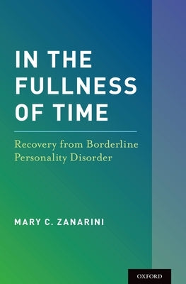In the Fullness of Time: Recovery from Borderline Personality Disorder by Zanarini, Mary C.