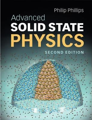 Advanced Solid State Physics by Phillips, Philip