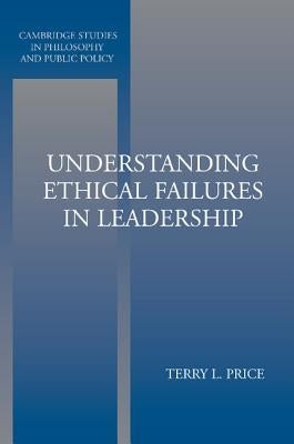 Understanding Ethical Failures in Leadership by Price, Terry