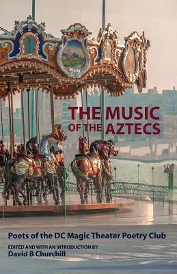 The Music of the Aztecs by Churchill, David B.