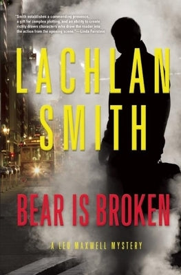 Bear Is Broken: A Leo Maxwell Mystery by Smith, Lachlan