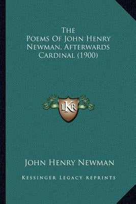 The Poems of John Henry Newman, Afterwards Cardinal (1900) by Newman, John Henry