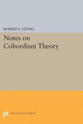 Notes on Cobordism Theory by Stong, Robert E.