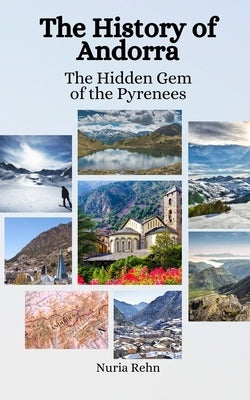 The History of Andorra: The Hidden Gem of the Pyrenees by Hansen, Einar Felix