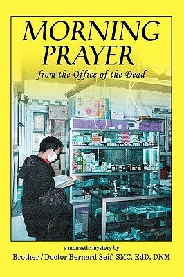 Morning Prayer: From the Office of the Dead by Seif, Smc Edd Dnm Brother /. Doctor