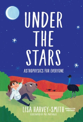 Under the Stars: Astrophysics for Everyone by Harvey-Smith, Lisa