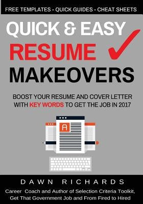 Quick & Easy Resume Makeovers: Boost your Resume and Cover Letter with Key Words to Get the Job in 2017 by Richards, Dawn