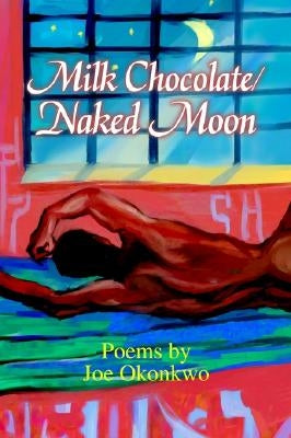 Milk Chocolate Naked Moon by Okonkwo, Joe