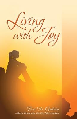 Living with Joy by Godwin, Terri W.