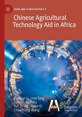 Chinese Agricultural Technology Aid in Africa by Li, Xiaoyun
