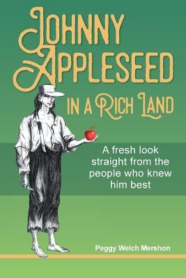 Johnny Appleseed in a Rich Land by Mershon, Peggy Welch