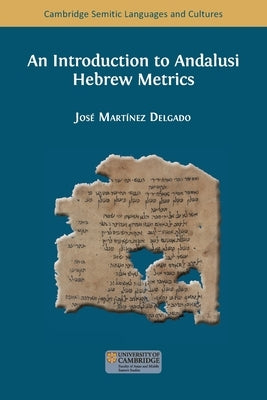 An Introduction to Andalusi Hebrew Metrics by Martínez Delgado, José