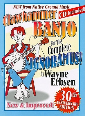 Clawhammer Banjo for the Complete Ignoramus! [With CD (Audio)] by Erbsen, Wayne