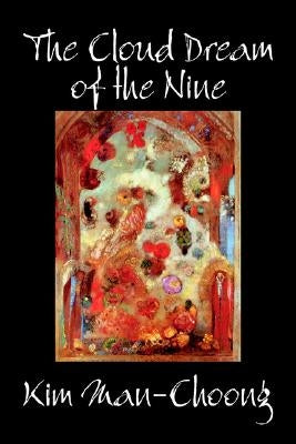The Cloud Dream of the Nine by Kim Man-Choong, Fiction, Classics, Literary, Historical by Man-Choong, Kim