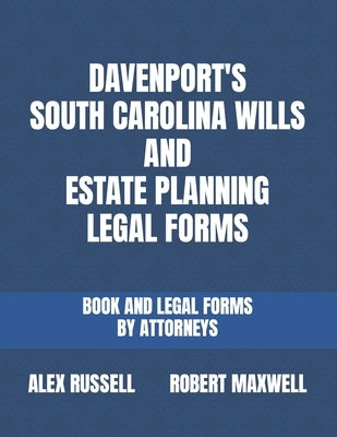 Davenport's South Carolina Wills And Estate Planning Legal Forms by Maxwell, Robert