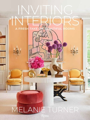 Inviting Interiors: A Fresh Take on Beautiful Rooms by Turner, Melanie