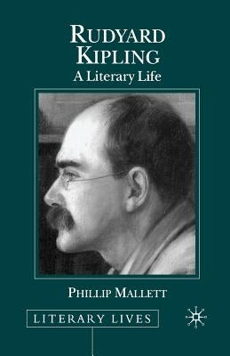 Rudyard Kipling: A Literary Life by Mallett, P.